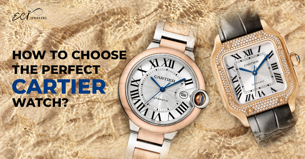 How To Choose The Perfect Cartier Watch?