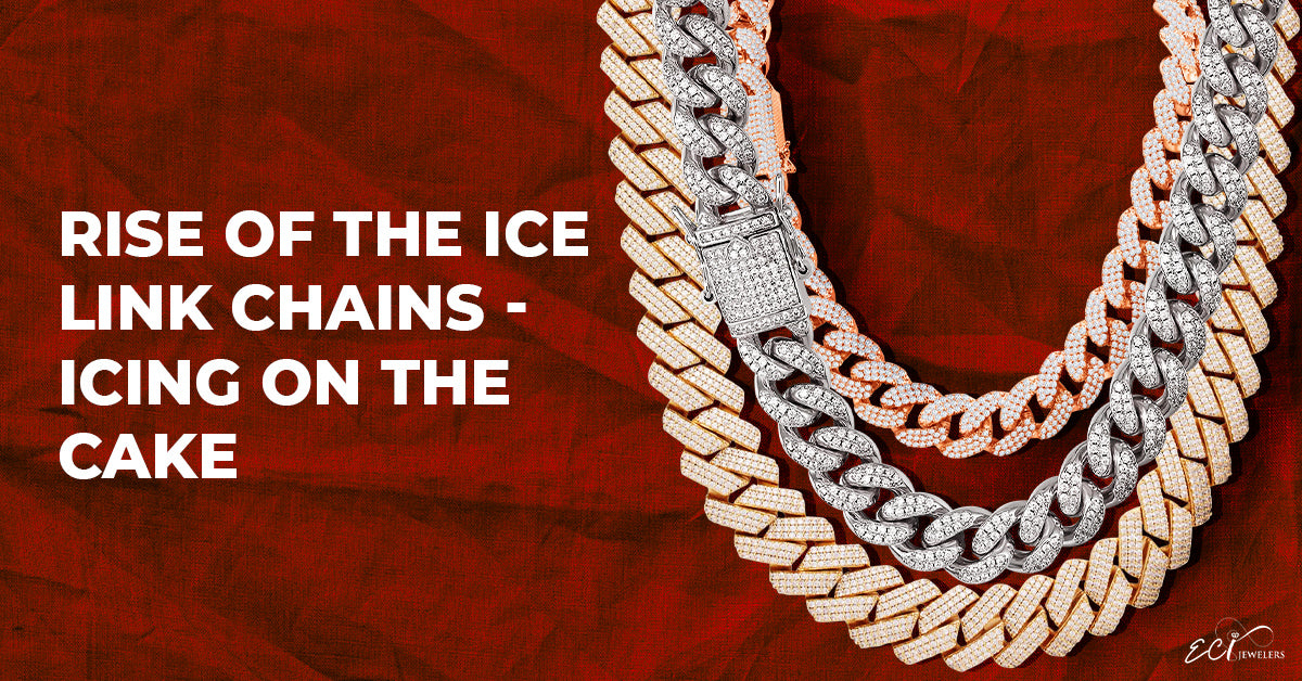 Rise Of The Ice Link Chains - Icing On The Cake – ECI Jewelers