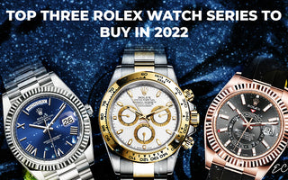 Top Three Rolex Watch Series To Buy In 2022