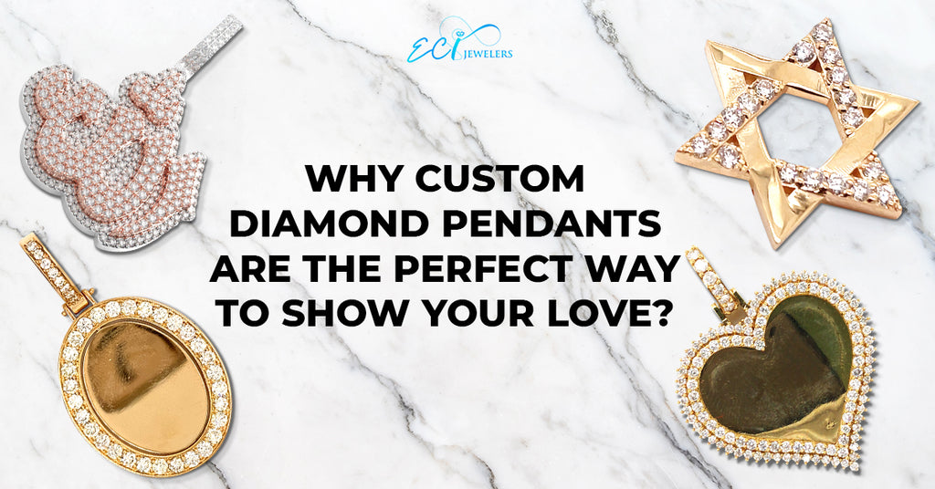 Why Custom Diamond Pendants Are The Perfect Way To Show Your Love?